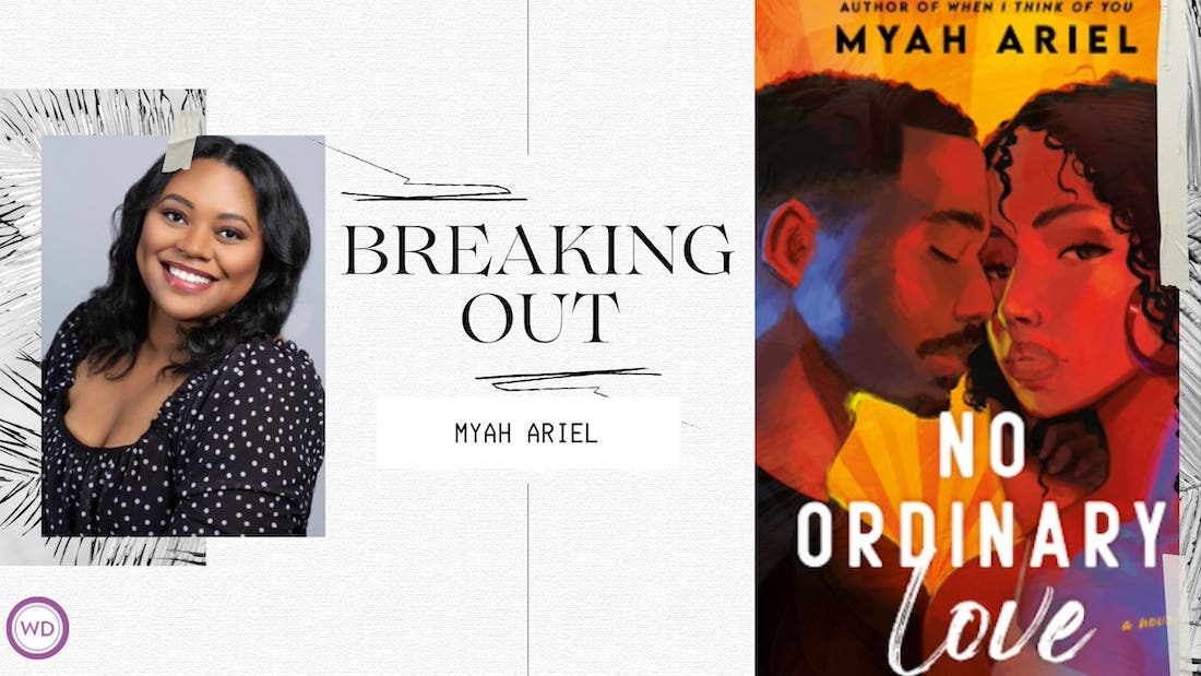A graphic with a split design, featuring a woman on the left and a book cover on the right. On the left, a photo of a woman with dark hair and a polka-dot top is framed by a white border with abstract purple and white designs. The text "BREAKING OUT" is written in bold, stylized letters to her right, and "MYAH ARIEL" is written in smaller letters below. The Writer's Digest logo (WD) is in the bottom left corner. On the right, a book cover for "No Ordinary Love" by Myah Ariel is visible. The cover features a close-up portrait of a man and a woman, with the title "NO ORDINARY LOVE" written in large, stylized letters below them. At the top of the cover, it reads "AUTHOR OF WHEN I THINK OF YOU." The overall color palette is warm and vibrant.